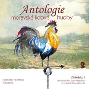 Antologie moravské lidové hudby 2 -- CD 2 - Dolňácko I [CD album]