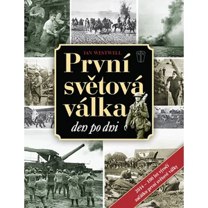 První světová válka den po dni - Ian Westwell