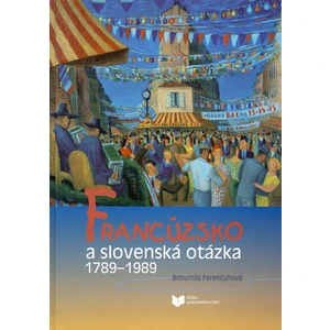 Francúzsko a Slovenská otázka - Ferenčuhová Bohumila