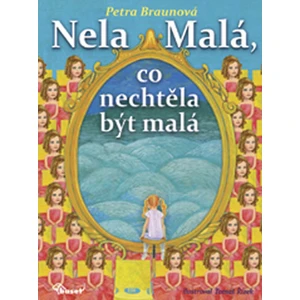 Nela Malá, co nechtěla být malá - Petra Braunová