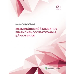 Medzinárodné štandardy finančného vykazovania bánk v praxi - Mária Schwarzová