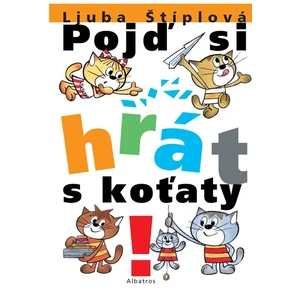 Pojď si hrát s koťaty - Ljuba Štíplová