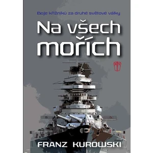 Na všech mořích - Franz Kurowski