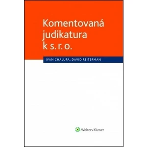 Komentovaná judikatura k s. r. o. - Ivan Chalupa, David Reiterman