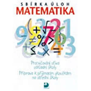 Sbírka úloh z matematiky - Příprava k přijímacím zkouškám na SŠ