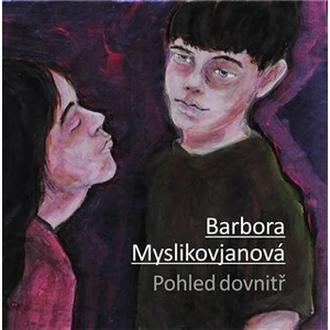 Pohled dovnitř - Barbora Myslikovjanová