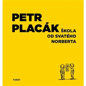 Škola od svatého Norberta - Petr Placák