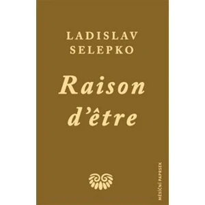 Raison d’etre - Ladislav Selepko