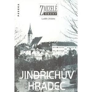 Zmizelé Čechy - Jindřichův Hradec - Jirásko Luděk