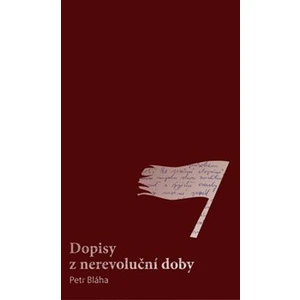 Dopisy z nerevoluční doby - Bláha Petr