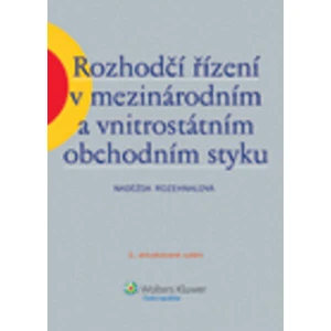 Rozhodčí řízení v mezinárodním a vnitrostátním obchodním styku, 3. aktualizované vydání - Naděžda Rozehnalová