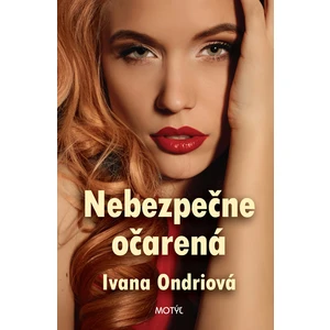 Nebezpečne očarená - Ondriová Ivana [E-kniha]