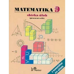 Matematika 9 sbírka úloh, pracovní sešit s komentářem pro učitele