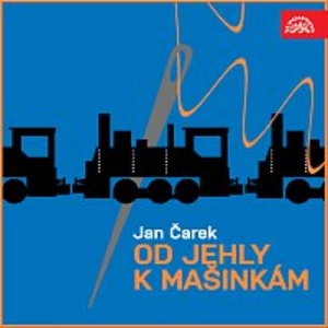 Od jehly k mašinkám - Čarek Jan [Audio-kniha ke stažení]