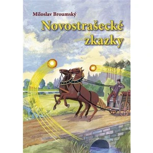 Novostrašecké zkazky - Broumský Miloslav