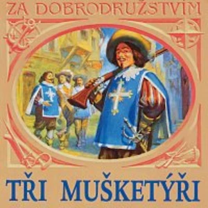 Různí interpreti – Dumas: Tři mušketýři