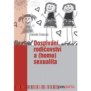 Dospívání rodičovství a (homo)sexualita - Sloboda Zdeněk