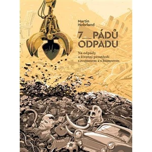 7 pádů odpadu -- Na odpady a životní prostředí s rozumem a s humorem