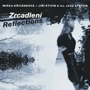 Mirka Křivánková, Jiří Stivín & Co. Jazz System – Zrcadlení CD