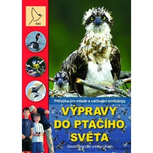 Výpravy do ptačího světa - Příručka pro mladé a začínající ornitology - David Chandler, Mike Unwin