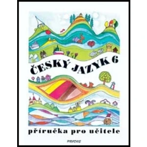 Český jazyk 6 -- Příručka pro učitele - Hirschová Milada