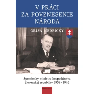 V práci za povznesenie národa - Medrický Gejza