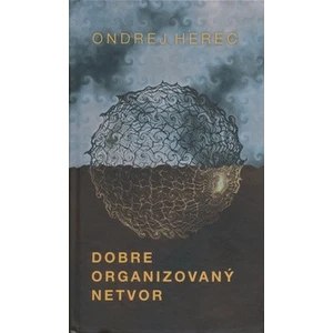 Dobre organizovaný netvor - Ondrej Herec