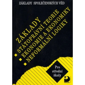 Základy státoprávní teorie, ekonomie a ekonomiky, neformální logiky - Základy společenských věd II. - Bohuslav Eichler