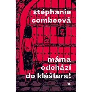 Máma odchází do kláštera! - Combeová Stéphanie