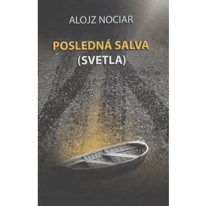 Posledná salva (svetla) - Alojz Nociar