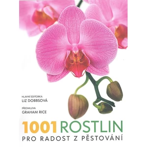 1001 rostlin, pro radost z pěstování - Dobbsová Liz