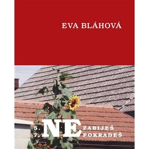 Nezabiješ, nepokradeš - Eva Bláhová