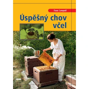 Úspěšný chov včel - Franz Lampeitl