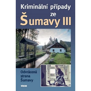 Kriminální případy ze Šumavy III.