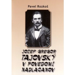 Jozef Gregor Tajovský v podvedomí Nadlačanov - Pavel Rozkoš