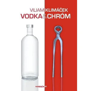 Vodka a chróm - Viliam Klimáček