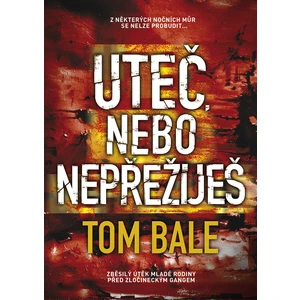 Uteč, nebo nepřežiješ - Bale Tom