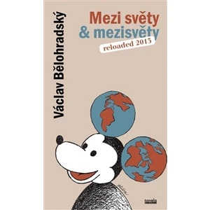 Mezi světy & mezisvěty - Václav Bělohradský