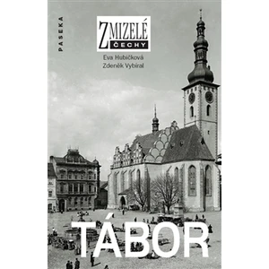 Zmizelé Čechy-Tábor - Zdeněk Vybíral, Eva Hubičková