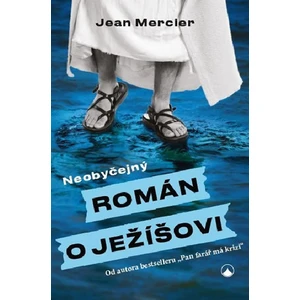 Neobyčejný román o Ježíšovi - Mercier Jean