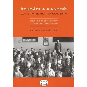 Študáci a kantoři za starého Rakouska - Kateřina Řezníčková