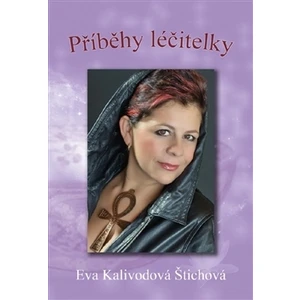 Příběhy léčitelky - Eva Kalivodová Štichová