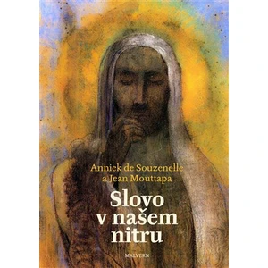 Slovo v našem nitru - Annick de Souzenelle, Jean Mouttapa