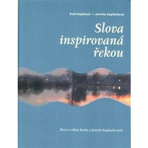 Slova inspirovaná řekou - Kaplánek Emil, Kaplánková Jarmila