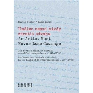 Umělec nesmí nikdy ztratit odvahu / An Artist Must Never Lose Courage - Martin Flašar, Pavel Žůrek