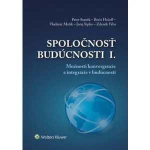 Spoločnosť budúcnosti I. - Vladimír Mařík, Peter Staněk, Boris Hošoff