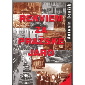 Rekviem za pražské jaro - Benčík Antonín