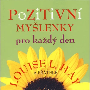 Pozitivní myšlenky pro každý den - Louise L. Hay