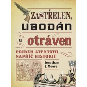 Zastřelen, ubodán a otráven - Jonathan J. Moore