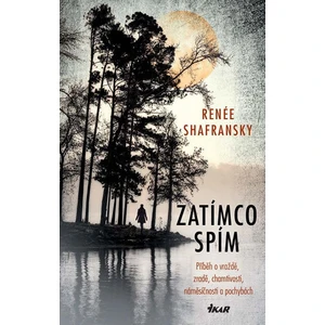 Zatímco spím - Reneé Shafransky